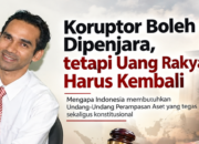 Koruptor Boleh Dipenjara, Tetapi Uang Rakyat Harus Kembali