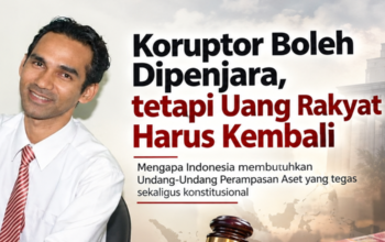 Koruptor Boleh Dipenjara, Tetapi Uang Rakyat Harus Kembali